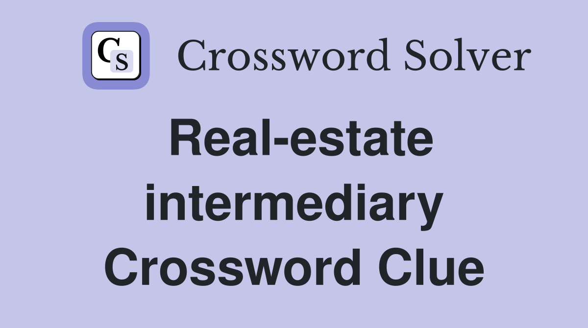 Real-estate intermediary Crossword Clue