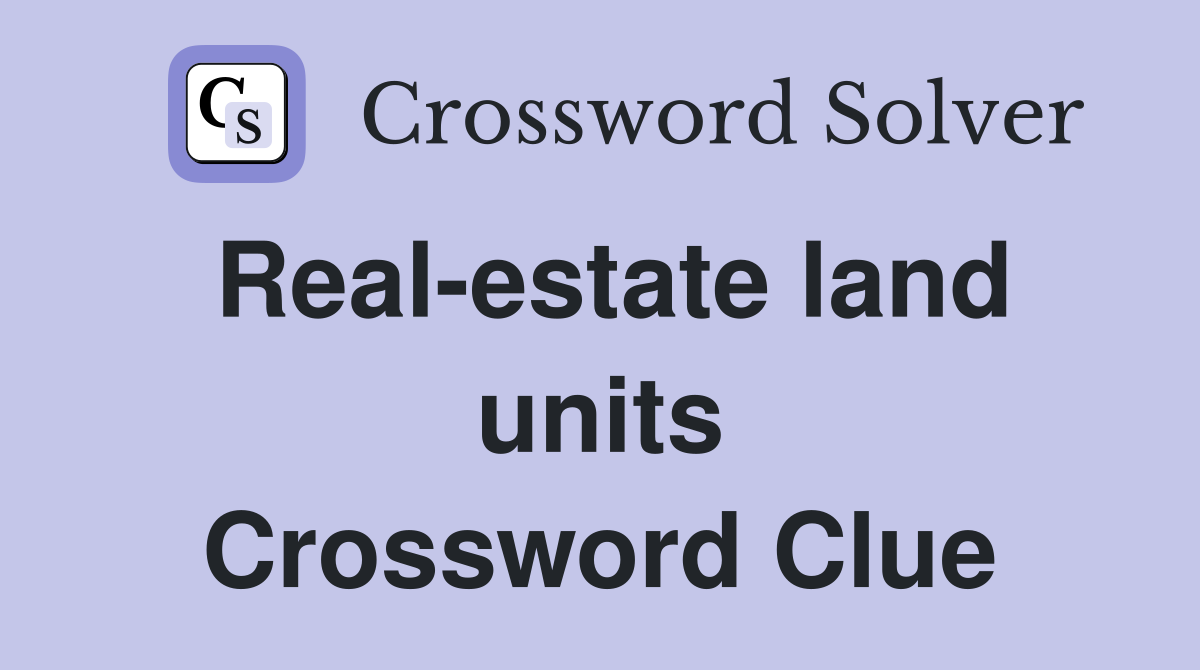 Real-estate land units Crossword Clue