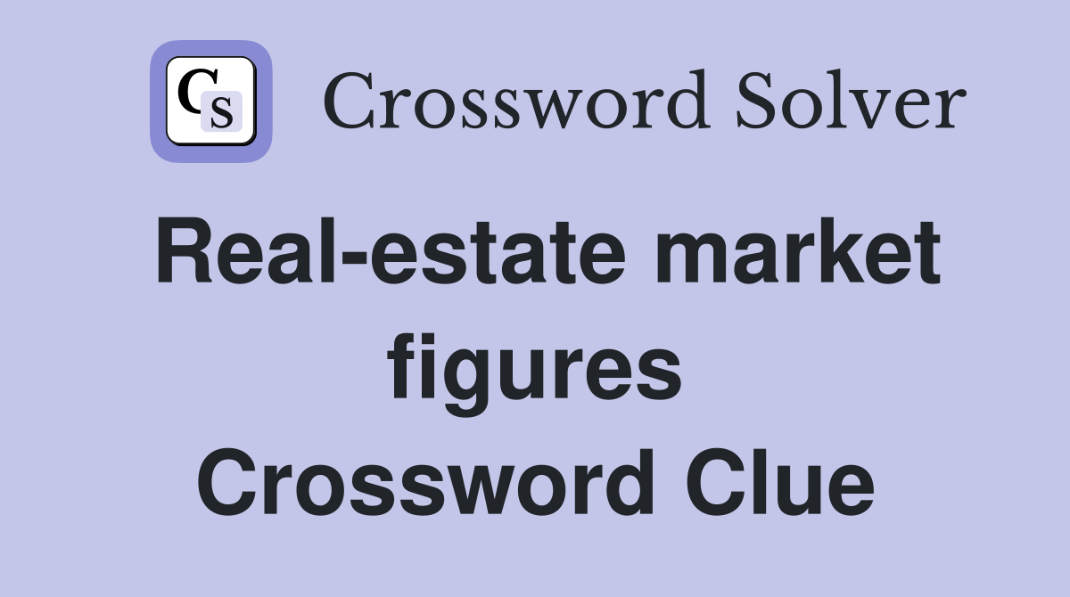 Real-estate market figures Crossword Clue