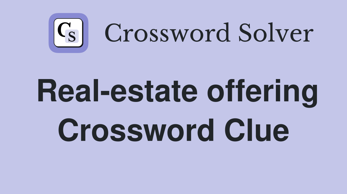Real-estate offering Crossword Clue