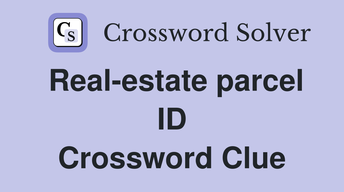 Real-estate parcel ID Crossword Clue
