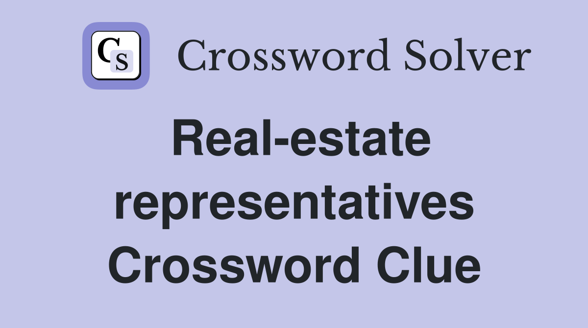 Real-estate representatives Crossword Clue