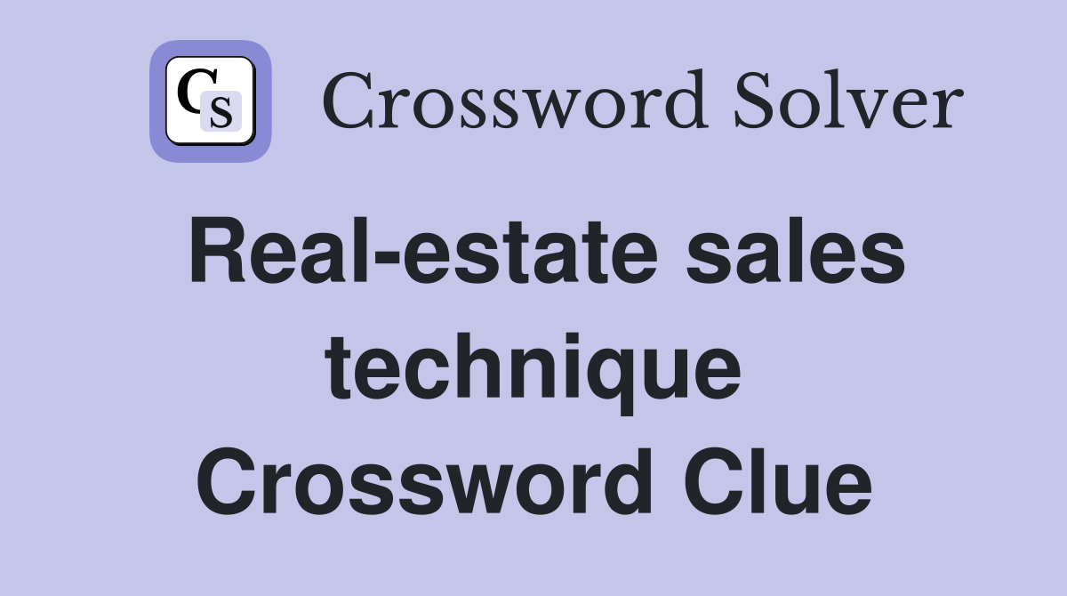 Real-estate sales technique Crossword Clue