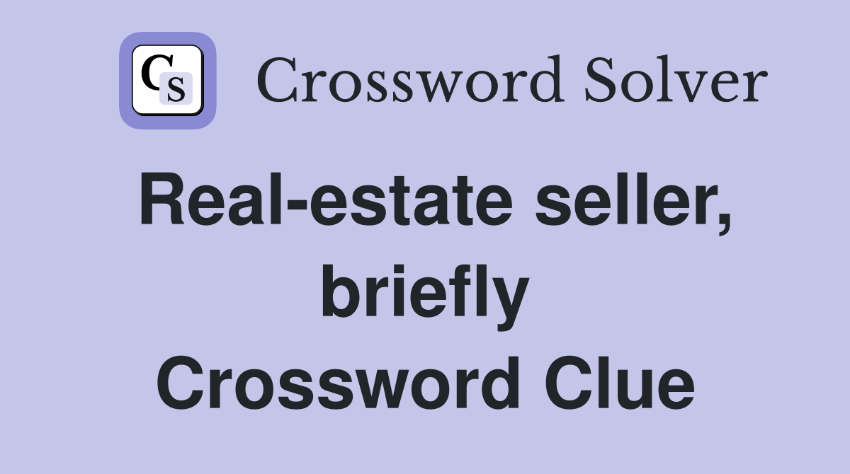 Real-estate seller, briefly Crossword Clue