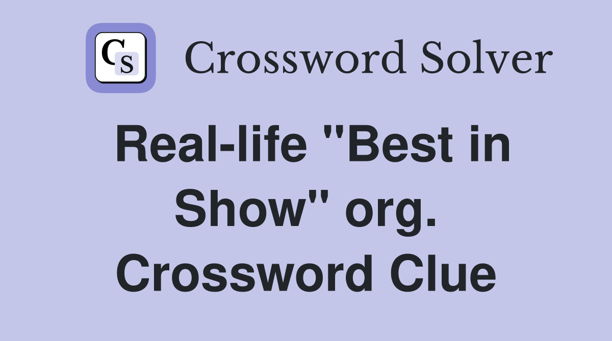 Real-life "Best in Show" org. Crossword Clue