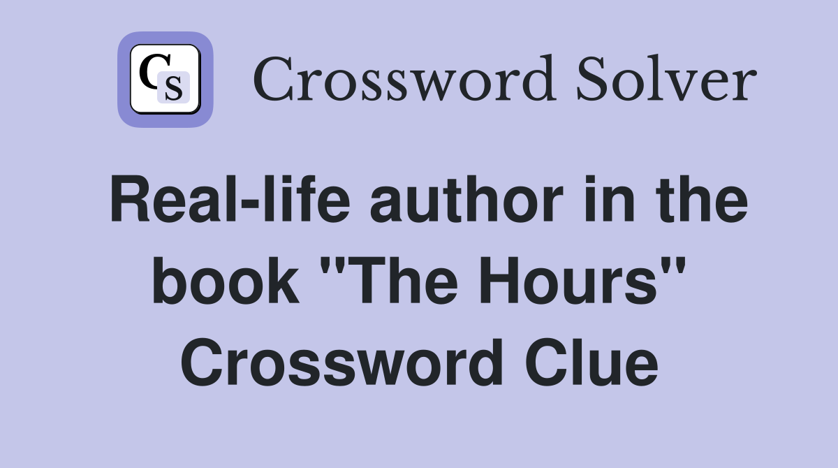 Real-life author in the book "The Hours" Crossword Clue
