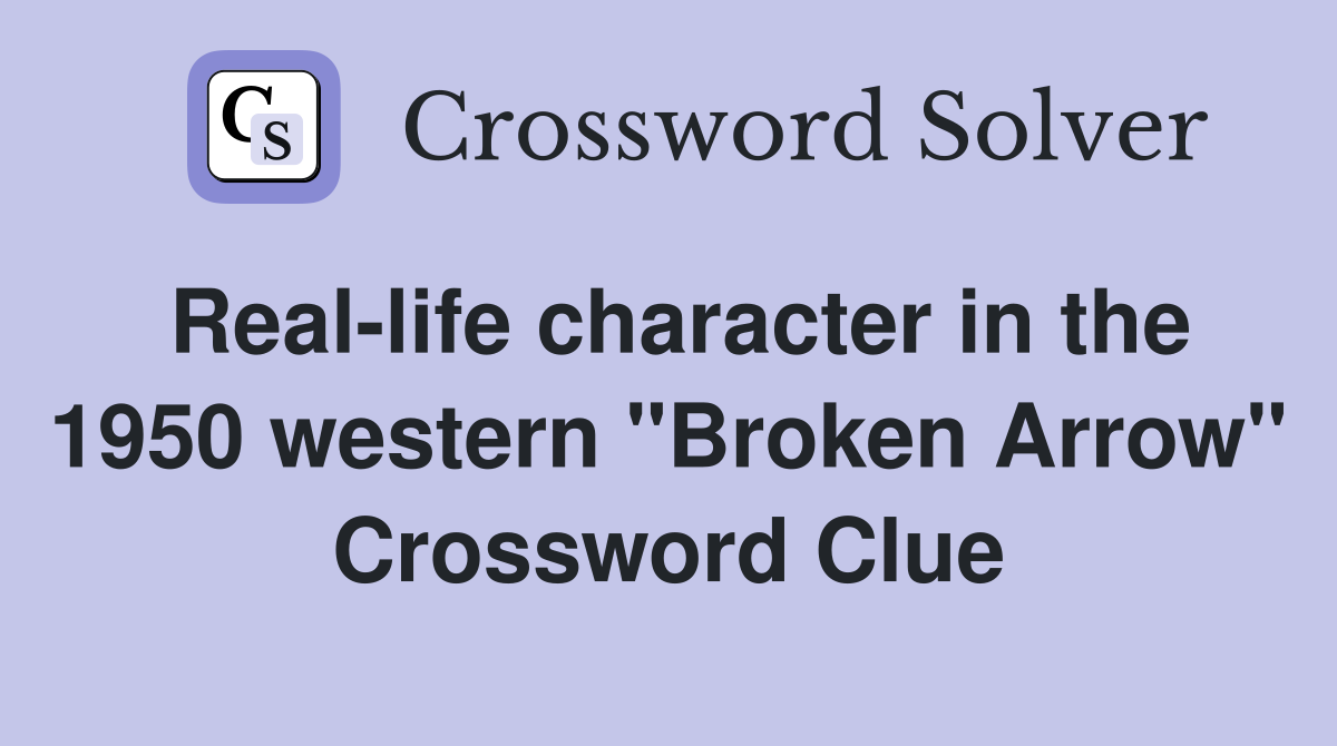 Real-life character in the 1950 western "Broken Arrow" Crossword Clue
