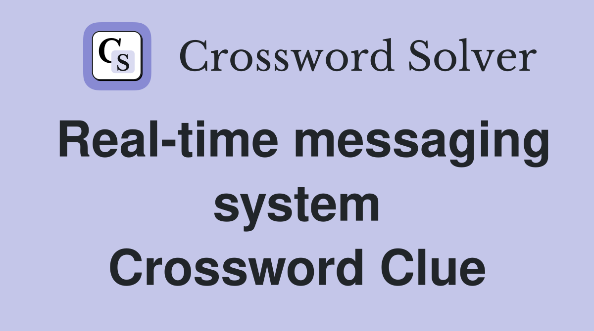 Real-time messaging system Crossword Clue