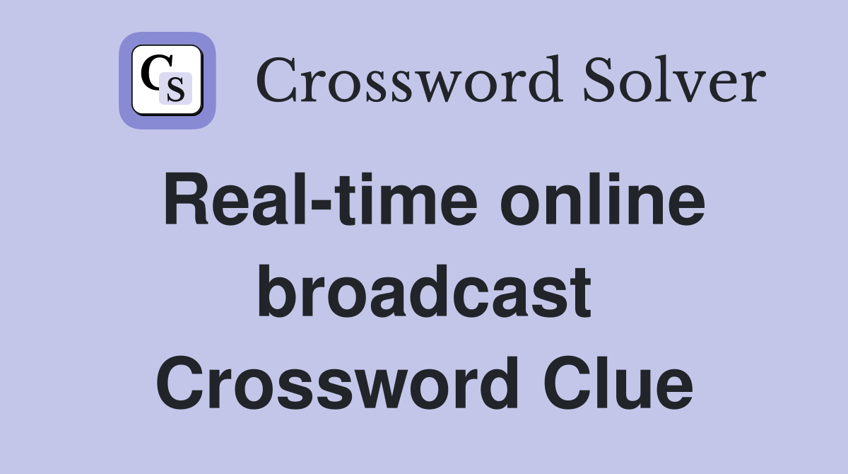 Real-time online broadcast Crossword Clue