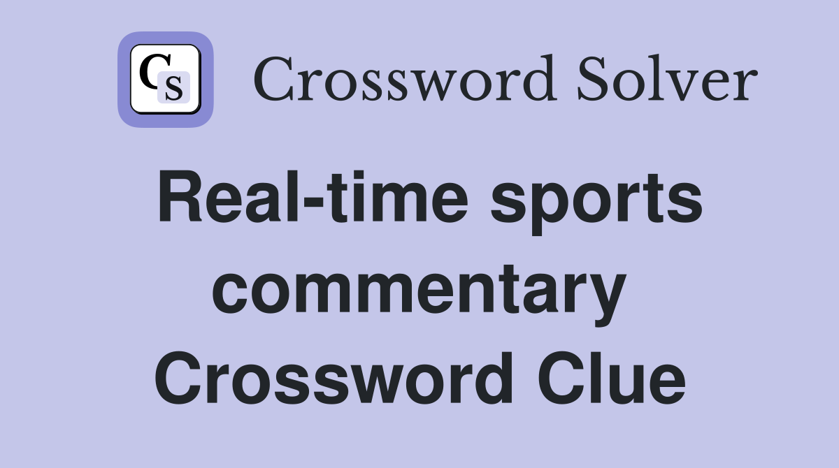 Real-time sports commentary Crossword Clue