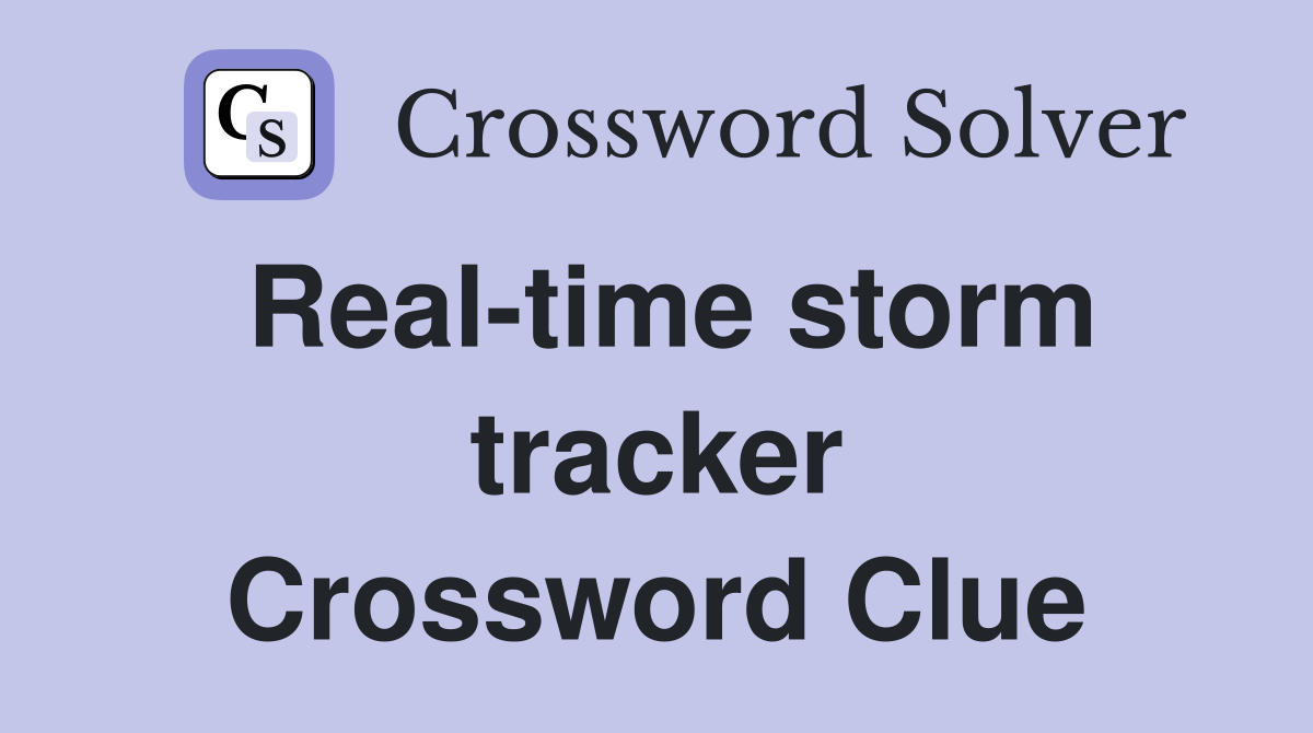 Real-time storm tracker Crossword Clue