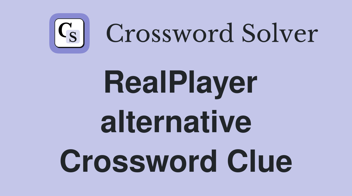 RealPlayer alternative Crossword Clue
