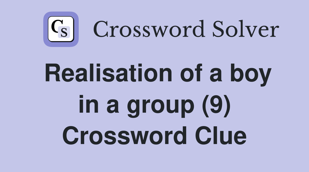 Realisation of a boy in a group (9) Crossword Clue