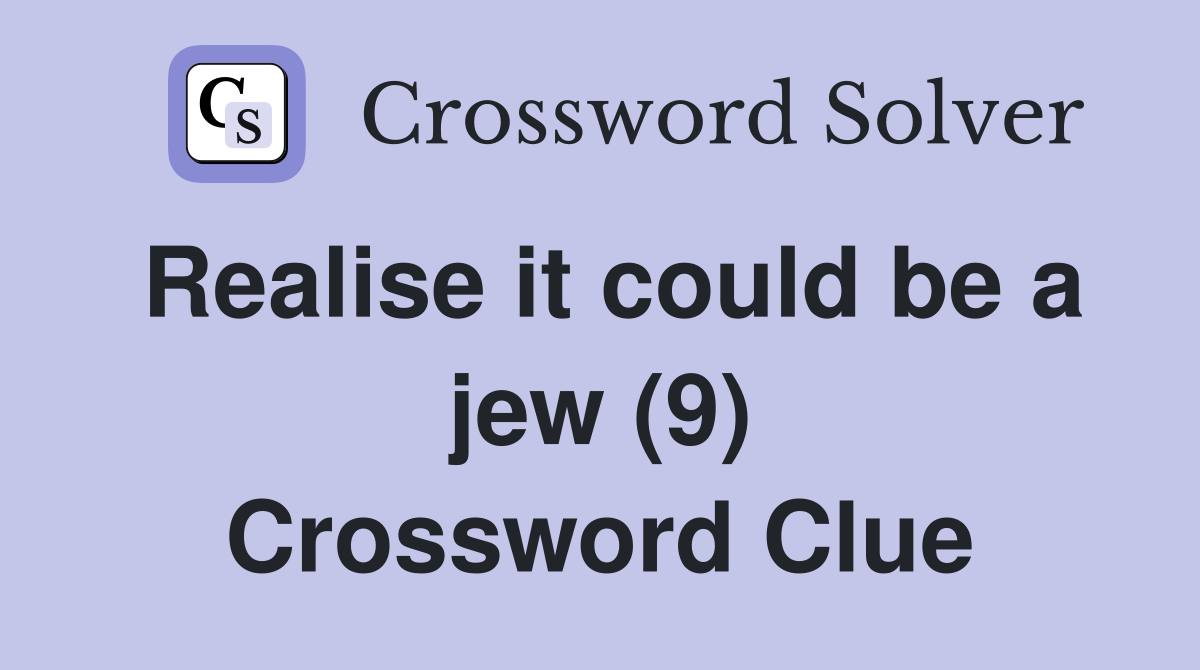Realise it could be a jew (9) Crossword Clue