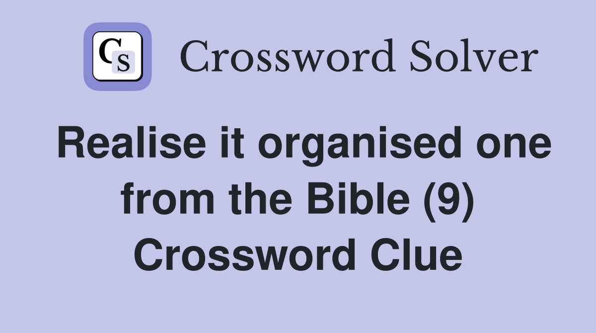 Realise it organised one from the Bible (9) Crossword Clue