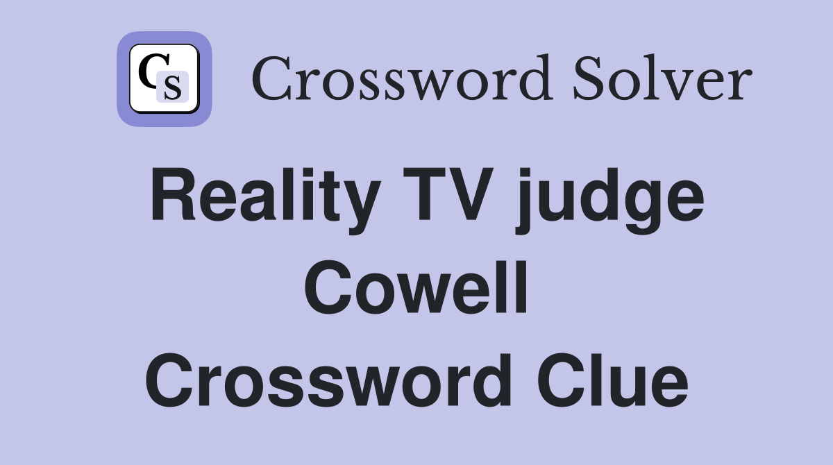 Reality TV judge Cowell Crossword Clue