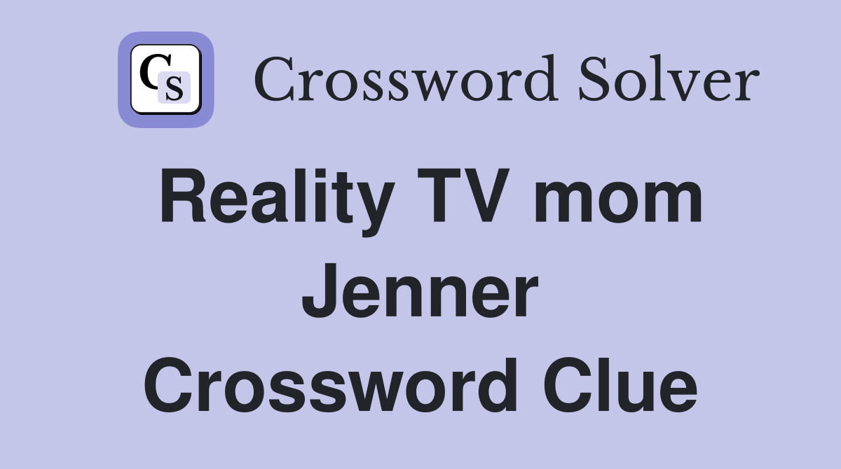 Reality TV mom Jenner Crossword Clue