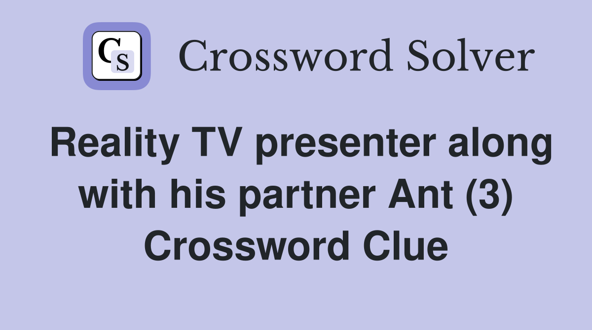 Reality TV presenter along with his partner Ant (3) Crossword Clue