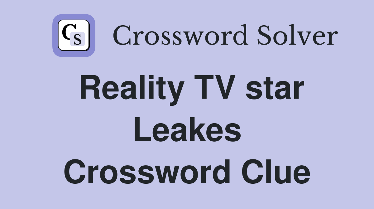 Reality TV star Leakes Crossword Clue
