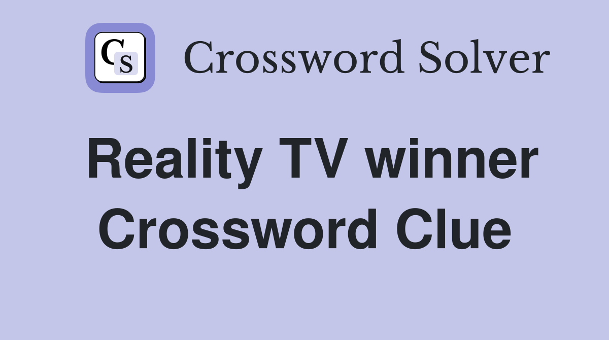 Reality TV winner Crossword Clue