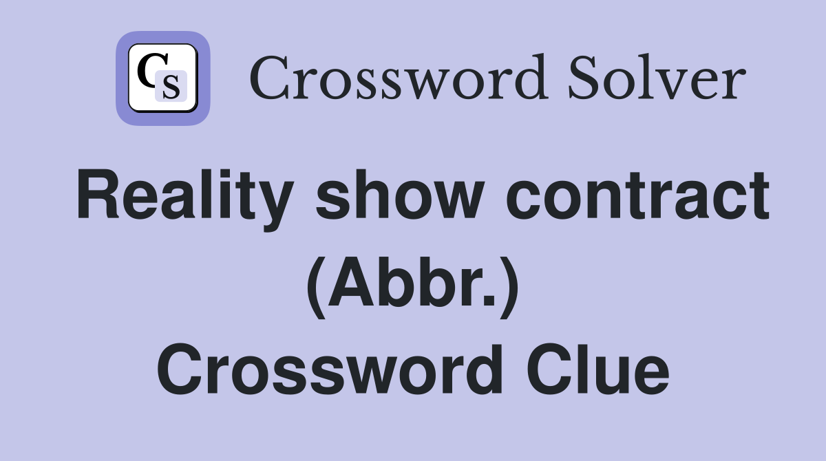 Reality show contract (Abbr.) Crossword Clue