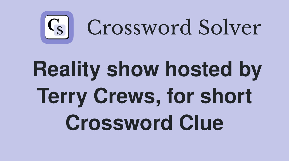 Reality show hosted by Terry Crews, for short Crossword Clue
