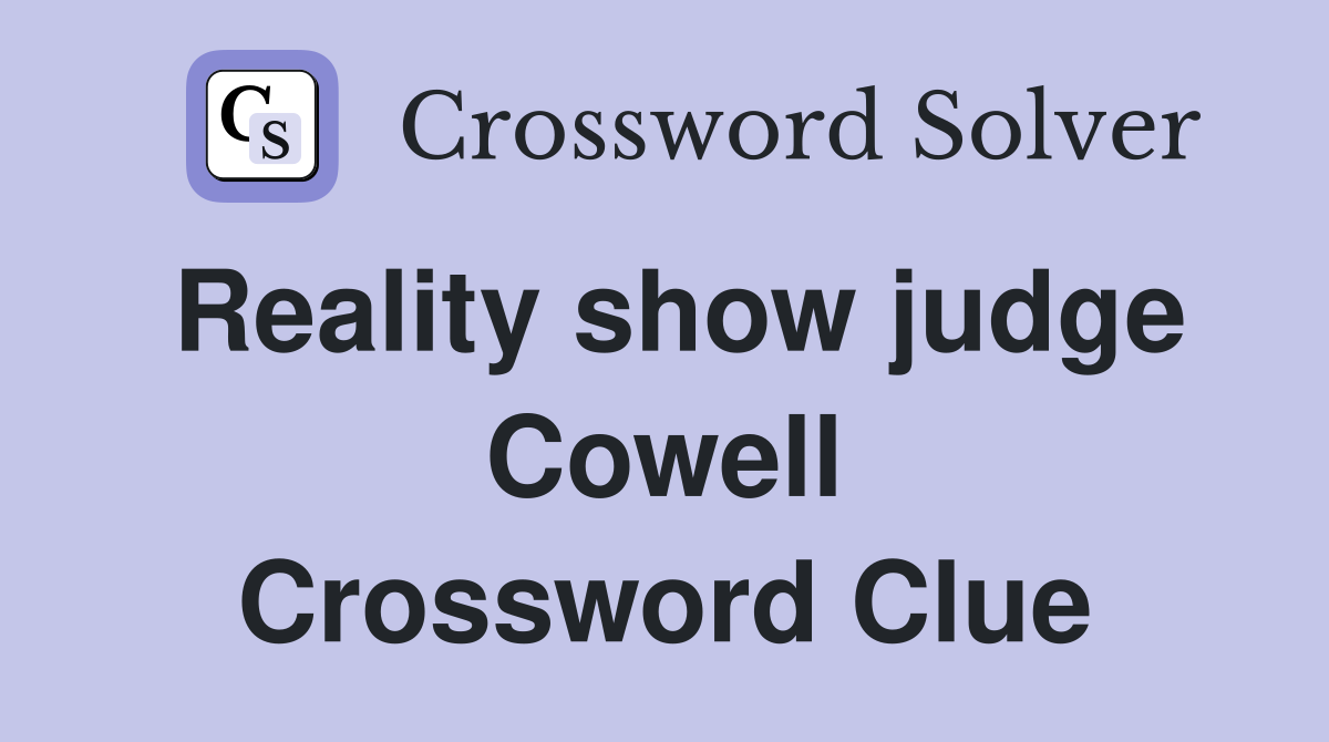 Reality show judge Cowell Crossword Clue