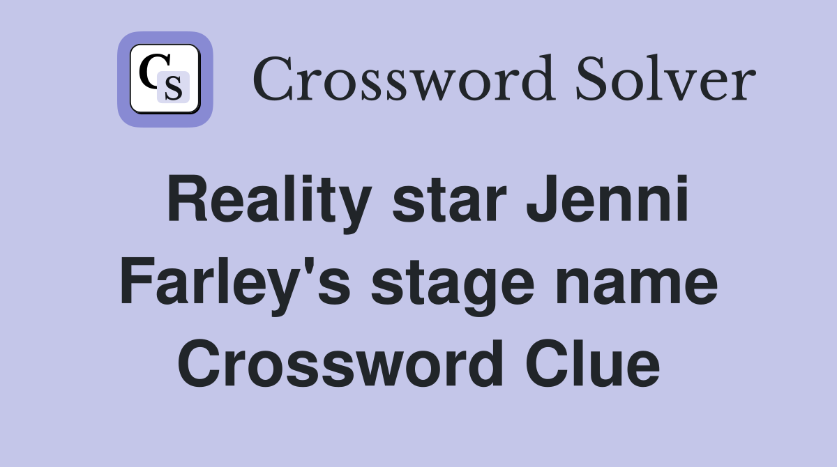 Reality star Jenni Farley's stage name Crossword Clue