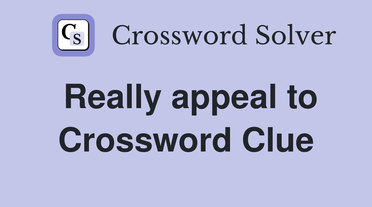 Really appeal to Crossword Clue