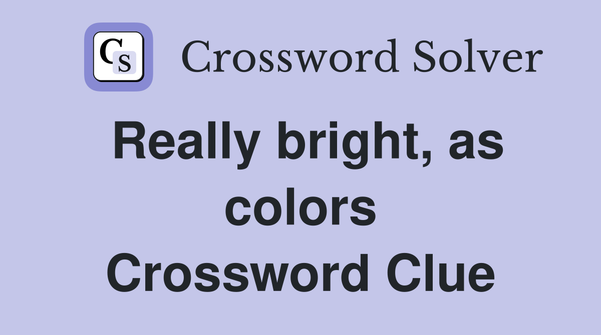 Really bright, as colors Crossword Clue