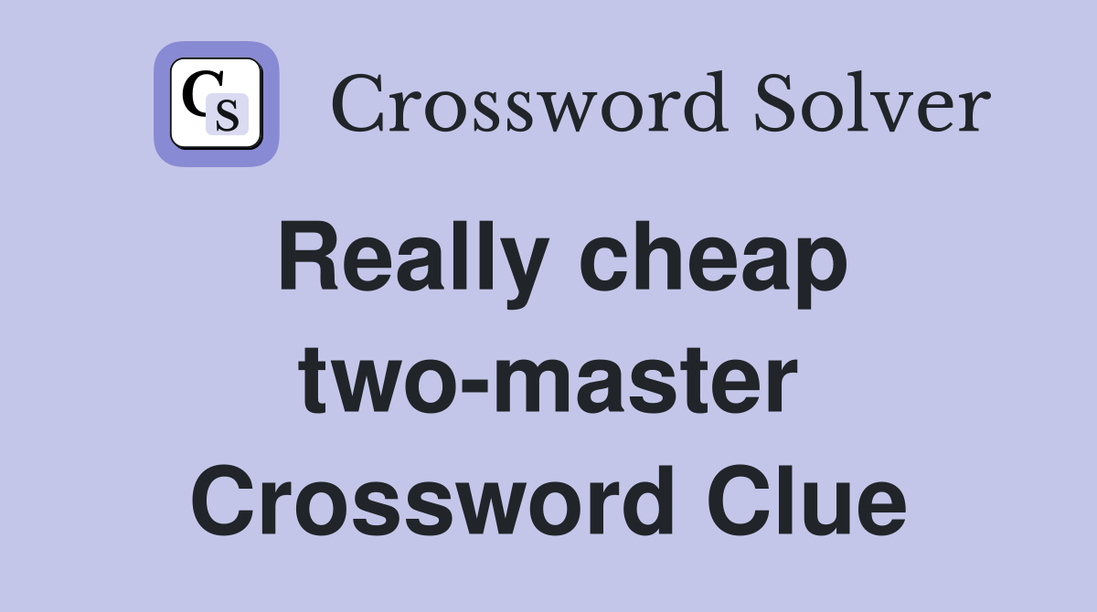 Really cheap two-master Crossword Clue