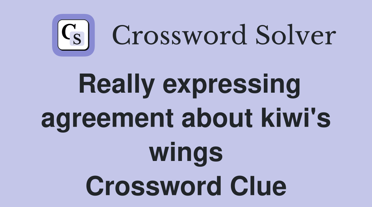 Really expressing agreement about kiwi's wings Crossword Clue