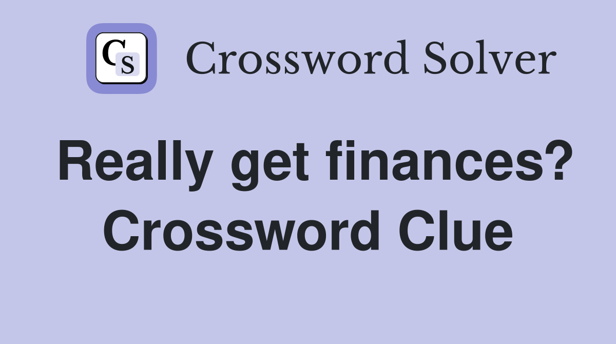 Really get finances? Crossword Clue