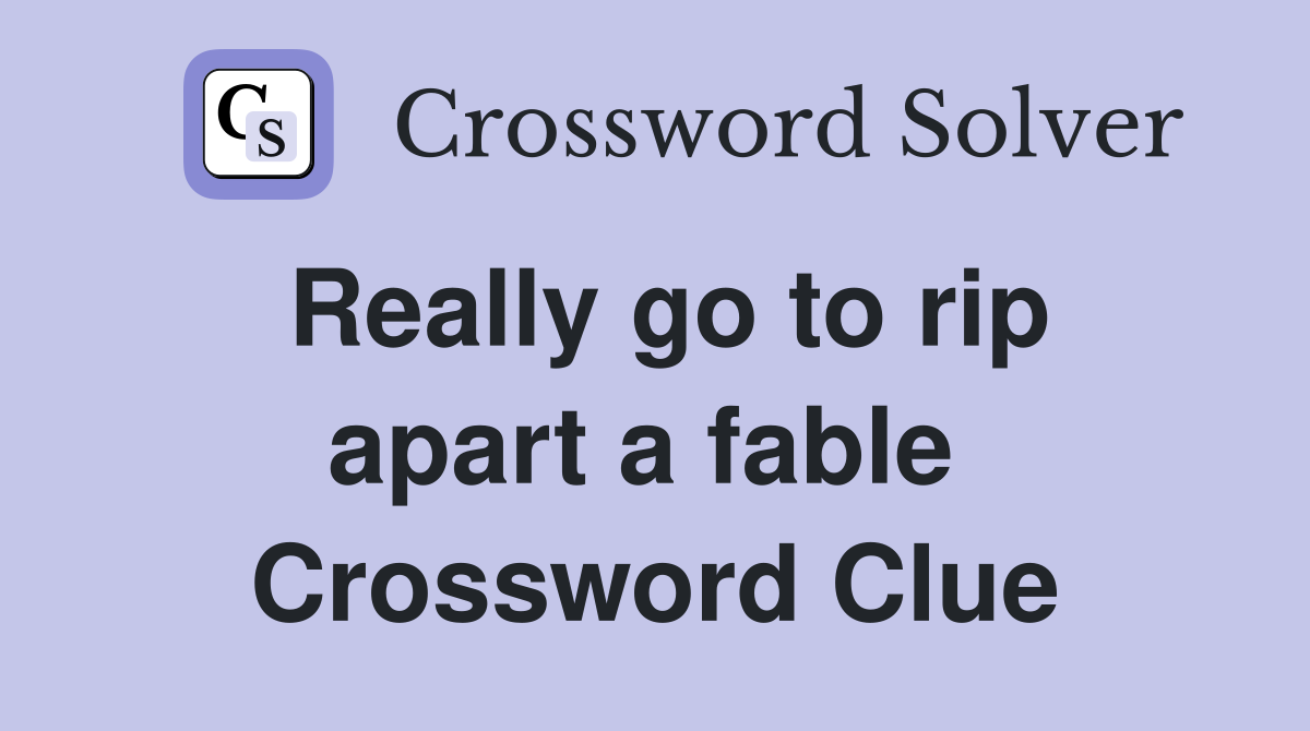 Really go to rip apart a fable  Crossword Clue