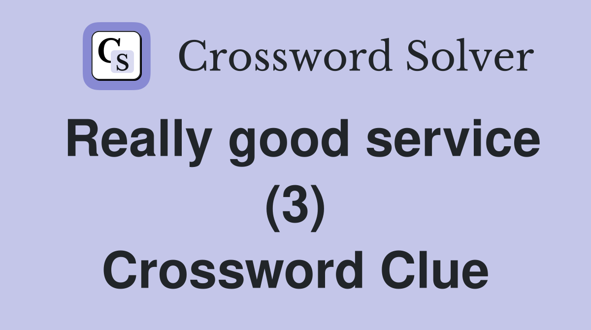 Really good service (3) Crossword Clue