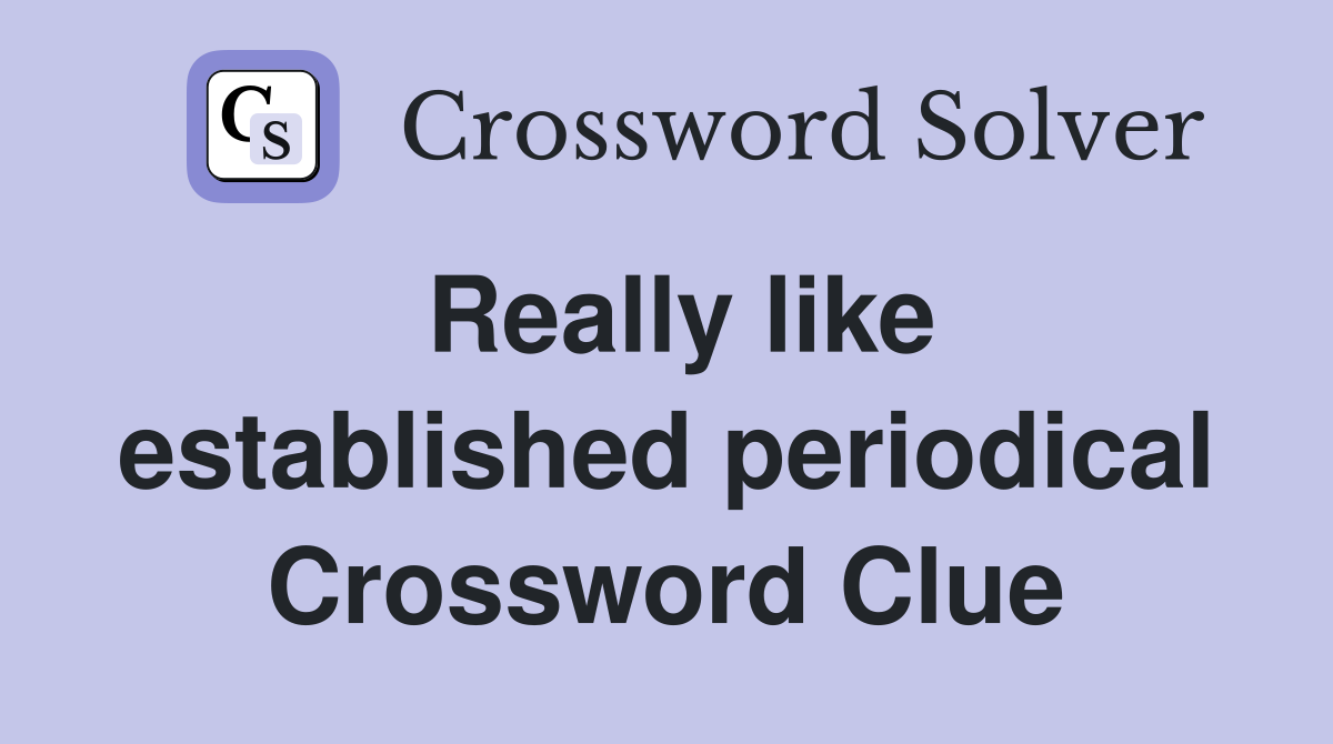 Really like established periodical Crossword Clue