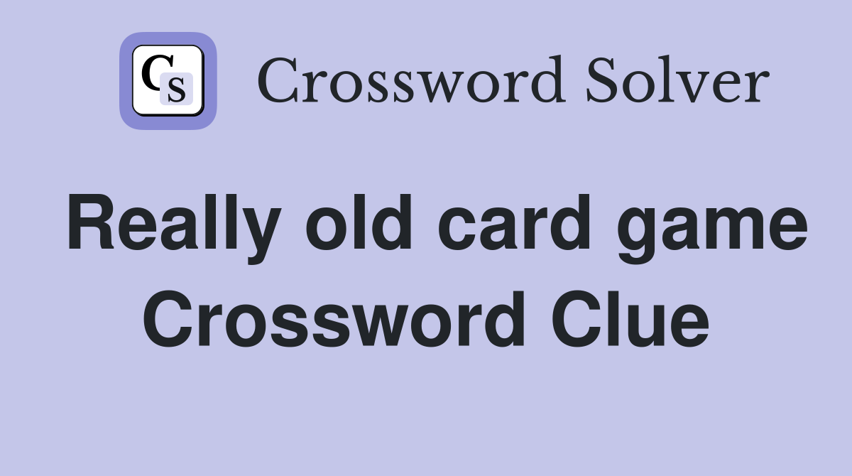 Really old card game Crossword Clue