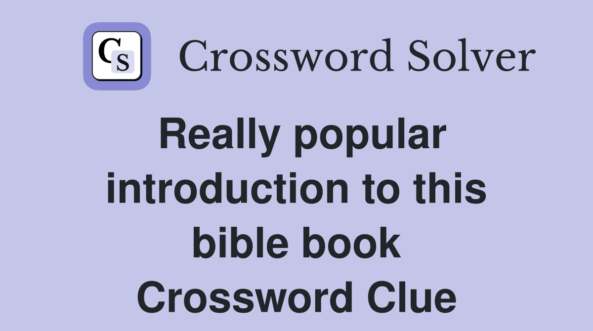 Really popular introduction to this bible book Crossword Clue