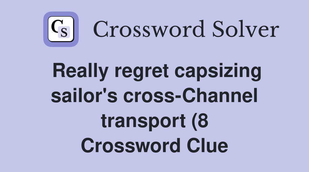 Really regret capsizing sailor #39 s cross Channel transport (8 Really regret capsizing sailor #39 s cross Channel transport (8