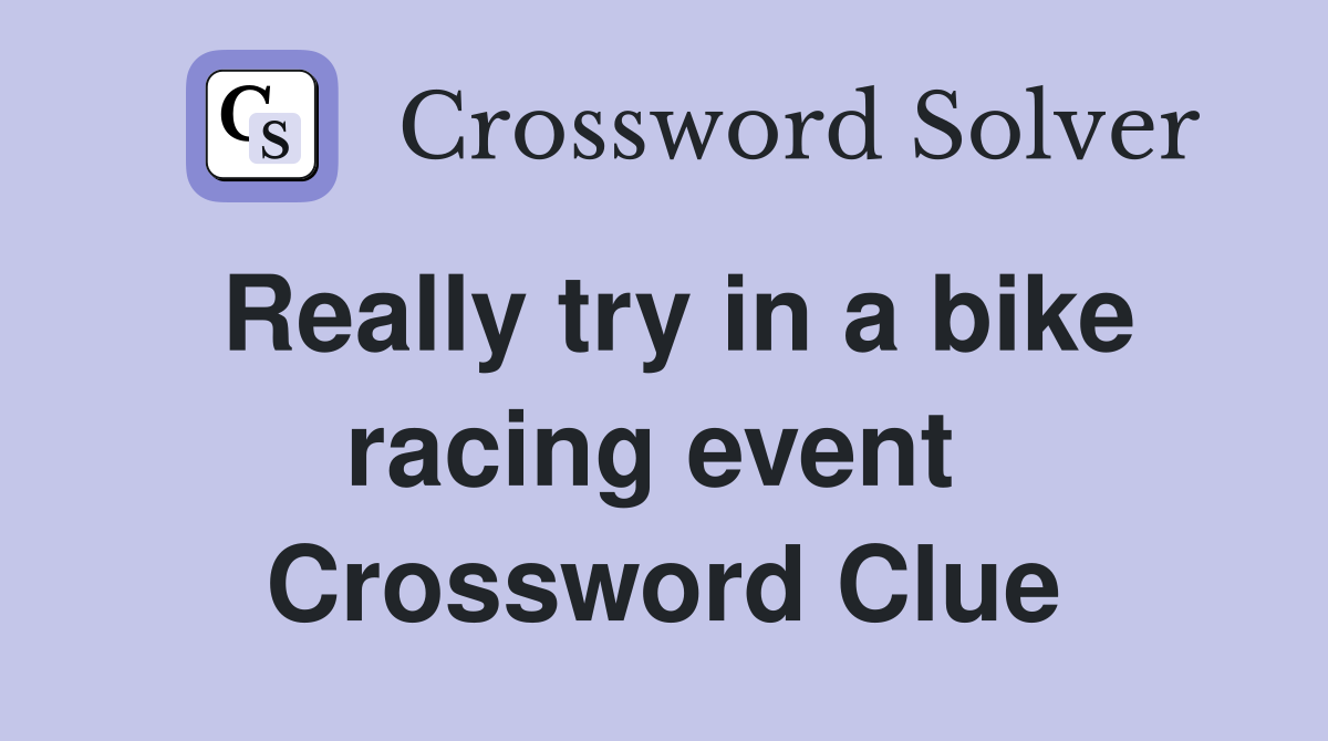 Really try in a bike racing event  Crossword Clue