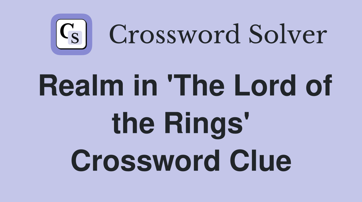 Realm in 'The Lord of the Rings' Crossword Clue