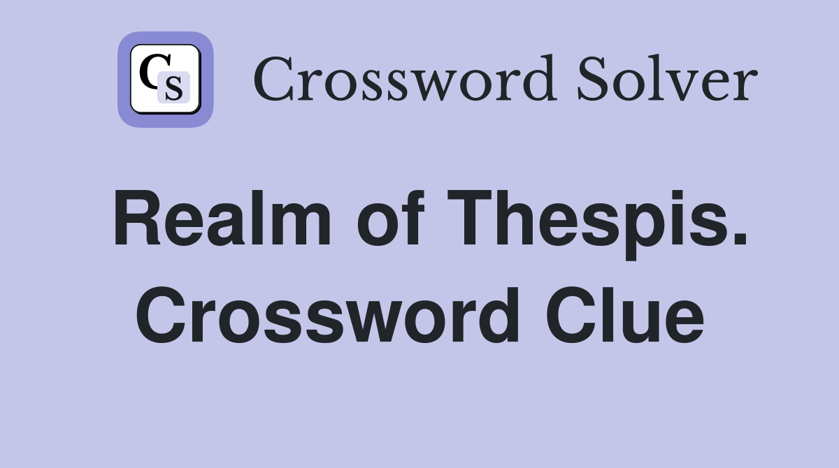 Realm of Thespis. Crossword Clue