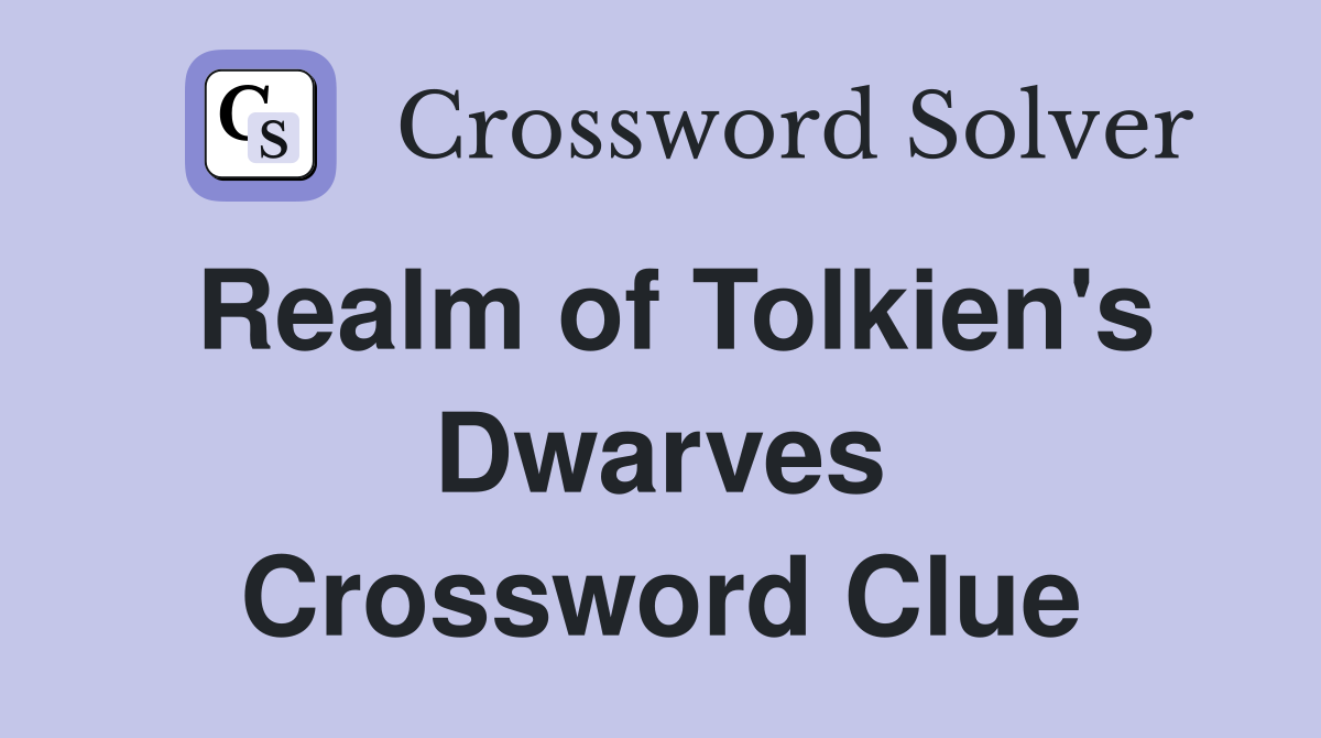 Realm of Tolkien's Dwarves Crossword Clue