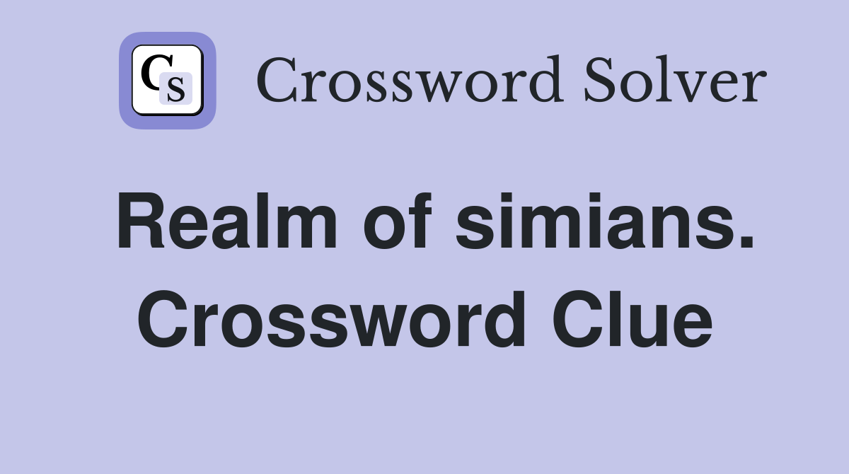 Realm of simians. Crossword Clue