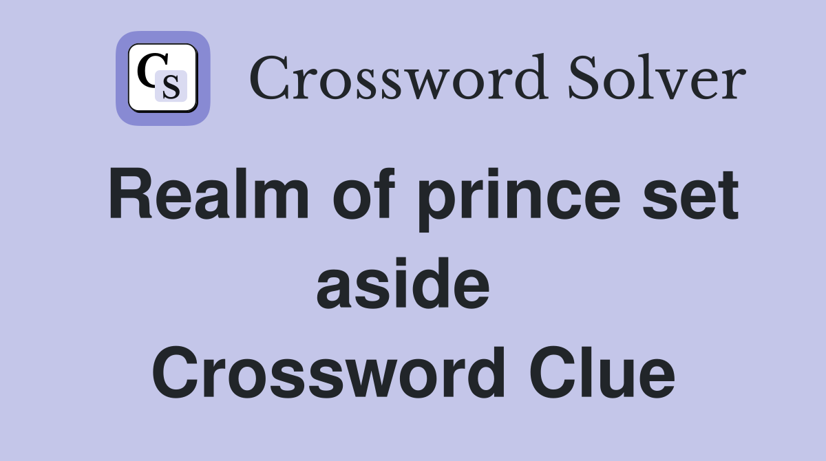 Realm of prince set aside  Crossword Clue