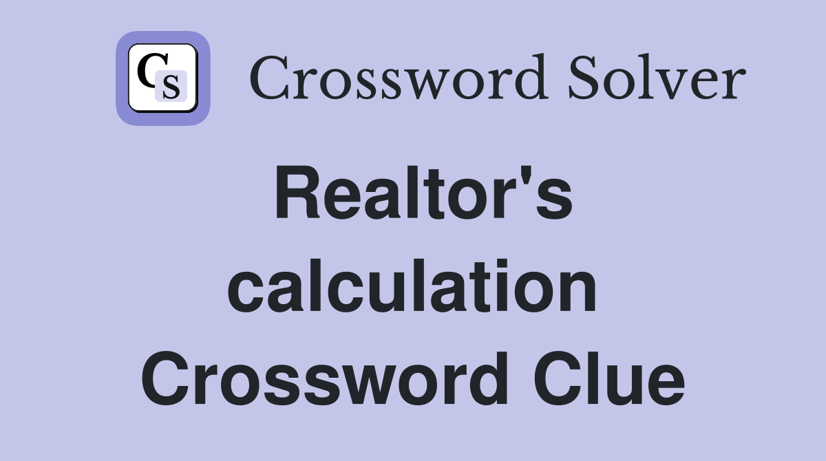 Realtor's calculation Crossword Clue