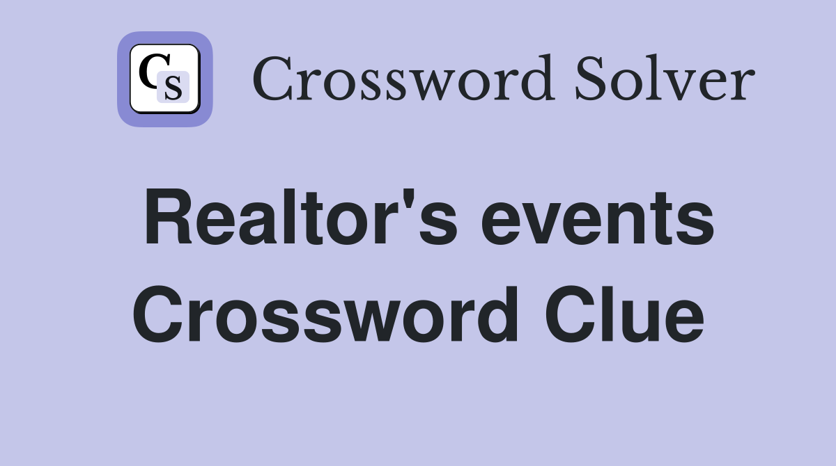 Realtor's events Crossword Clue
