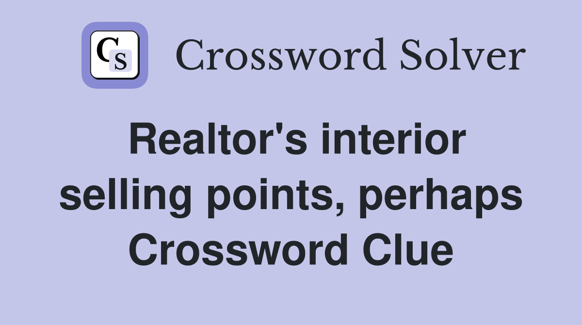 Realtor's interior selling points, perhaps Crossword Clue