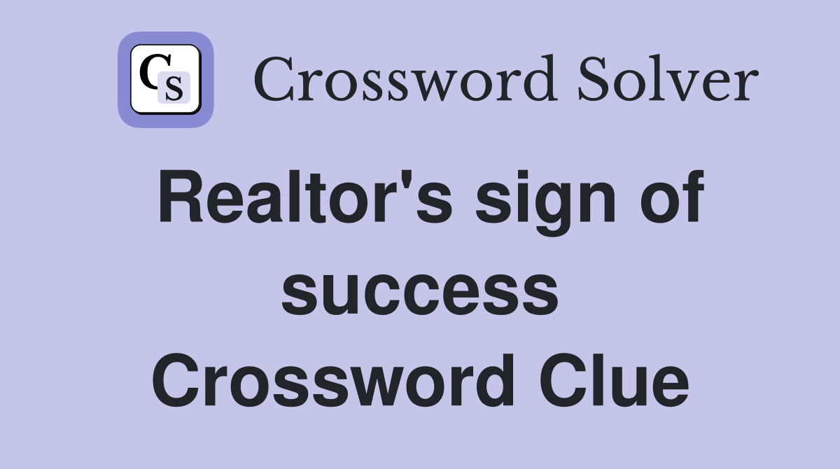 Realtor's sign of success Crossword Clue