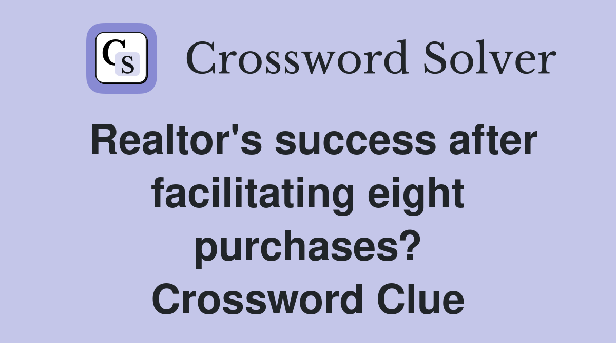 Realtor's success after facilitating eight purchases? Crossword Clue